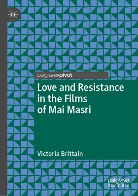 Brittain |  Love and Resistance in the Films of Mai Masri | eBook | Sack Fachmedien