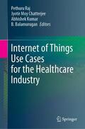 Raj / Balamurugan / Chatterjee |  Internet of Things Use Cases for the Healthcare Industry | Buch |  Sack Fachmedien