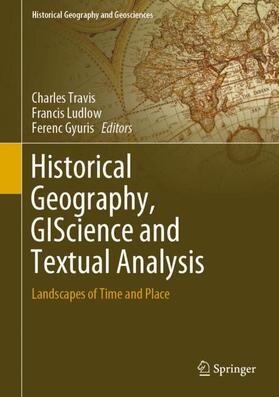 Travis / Gyuris / Ludlow | Historical Geography, GIScience and Textual Analysis | Buch | 978-3-030-37568-3 | sack.de