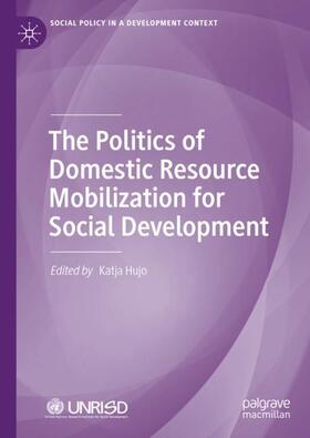 Hujo |  The Politics of Domestic Resource Mobilization for Social Development | Buch |  Sack Fachmedien