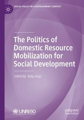 Hujo |  The Politics of Domestic Resource Mobilization for Social Development | Buch |  Sack Fachmedien