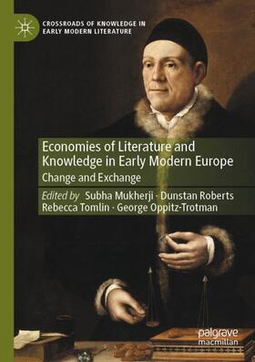Mukherji / Oppitz-Trotman / Roberts | Economies of Literature and Knowledge in Early Modern Europe | Buch | 978-3-030-37653-6 | sack.de