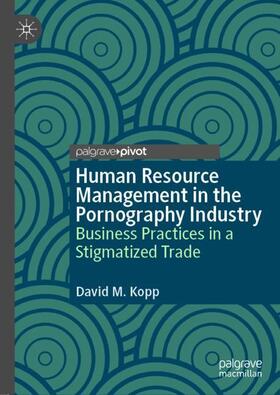 Kopp | Human Resource Management in the Pornography Industry | Buch | 978-3-030-37658-1 | sack.de