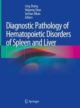 Zhang / Shao / Alkan |  Diagnostic Pathology of Hematopoietic Disorders of Spleen and Liver | Buch |  Sack Fachmedien