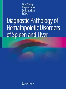 Zhang / Shao / Alkan |  Diagnostic Pathology of Hematopoietic Disorders of Spleen and Liver | Buch |  Sack Fachmedien
