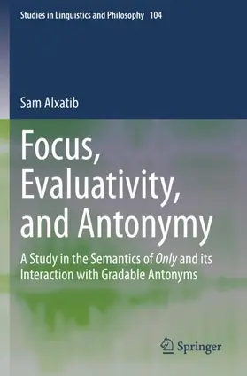 Alxatib |  Focus, Evaluativity, and Antonymy | Buch |  Sack Fachmedien