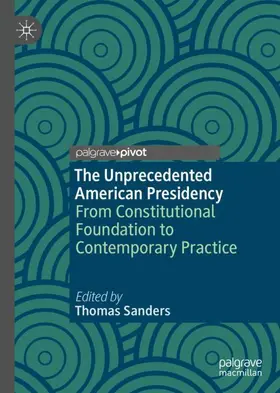 Sanders |  The Unprecedented American Presidency | Buch |  Sack Fachmedien