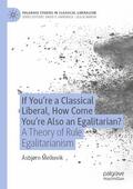 Melkevik |  If You¿re a Classical Liberal, How Come You¿re Also an Egalitarian? | Buch |  Sack Fachmedien