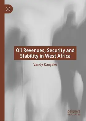 Kanyako |  Oil Revenues, Security and Stability in West Africa | Buch |  Sack Fachmedien