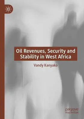 Kanyako |  Oil Revenues, Security and Stability in West Africa | Buch |  Sack Fachmedien