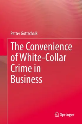 Gottschalk |  The Convenience of White-Collar Crime in Business | Buch |  Sack Fachmedien