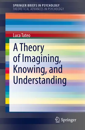 Tateo | A Theory of Imagining, Knowing, and Understanding | E-Book | www.sack.de