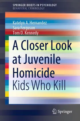 Hernandez / Ferguson / Kennedy |  A Closer Look at Juvenile Homicide | Buch |  Sack Fachmedien
