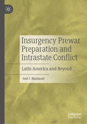 Blaxland | Insurgency Prewar Preparation and Intrastate Conflict | Buch | 978-3-030-38184-4 | sack.de