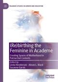 Henderson / Garvis / Black |  (Re)birthing the Feminine in Academe | Buch |  Sack Fachmedien