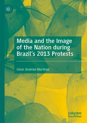 Jiménez-Martínez |  Media and the Image of the Nation during Brazil's 2013 Protests | eBook | Sack Fachmedien