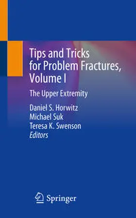 Horwitz / Swenson / Suk | Tips and Tricks for Problem Fractures, Volume I | Buch | 978-3-030-38273-5 | sack.de