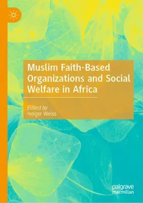 Weiss |  Muslim Faith-Based Organizations and Social Welfare in Africa | Buch |  Sack Fachmedien