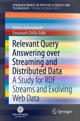 Della Valle / Zahmatkesh |  Relevant Query Answering over Streaming and Distributed Data | Buch |  Sack Fachmedien