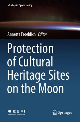 Froehlich |  Protection of Cultural Heritage Sites on the Moon | Buch |  Sack Fachmedien