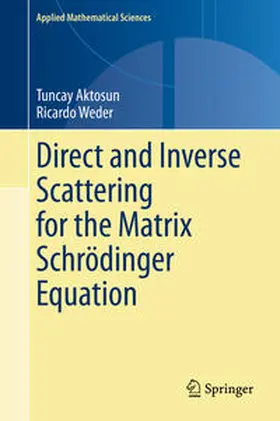 Aktosun / Weder | Direct and Inverse Scattering for the Matrix Schrödinger Equation | E-Book | sack.de