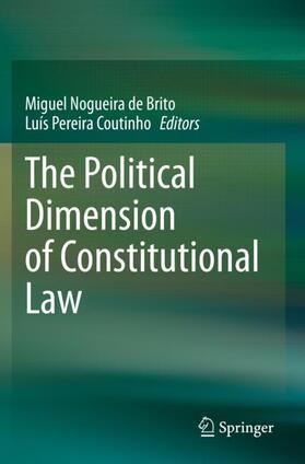 Pereira Coutinho / Nogueira de Brito | The Political Dimension of Constitutional Law | Buch | 978-3-030-38461-6 | sack.de