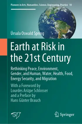 Oswald Spring |  Earth at Risk in the 21st Century: Rethinking Peace, Environment, Gender, and Human, Water, Health, Food, Energy Security, and Migration | eBook | Sack Fachmedien