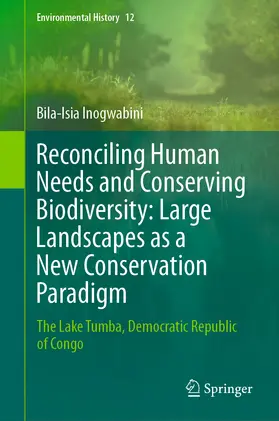 Inogwabini |  Reconciling Human Needs and Conserving Biodiversity: Large Landscapes as a New Conservation Paradigm | eBook | Sack Fachmedien