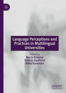 Kuteeva / Hynninen / Kaufhold |  Language Perceptions and Practices in Multilingual Universities | Buch |  Sack Fachmedien