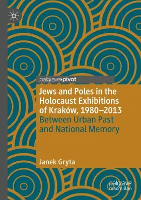 Gryta |  Jews and Poles in the Holocaust Exhibitions of Kraków, 1980-2013 | Buch |  Sack Fachmedien