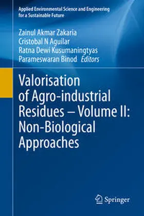 Zakaria / Binod / Aguilar |  Valorisation of Agro-industrial Residues - Volume II: Non-Biological Approaches | Buch |  Sack Fachmedien