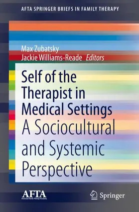 Williams-Reade / Zubatsky |  Self of the Therapist in Medical Settings | Buch |  Sack Fachmedien