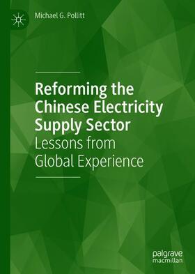 Pollitt | Reforming the Chinese Electricity Supply Sector | Buch | 978-3-030-39461-5 | sack.de