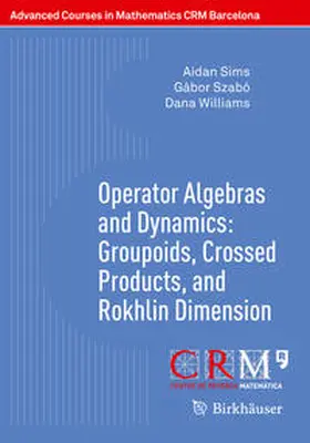 Sims / Szabó / Williams |  Operator Algebras and Dynamics: Groupoids, Crossed Products, and Rokhlin Dimension | eBook | Sack Fachmedien