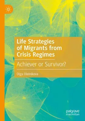 Oleinikova |  Life Strategies of Migrants from Crisis Regimes | Buch |  Sack Fachmedien