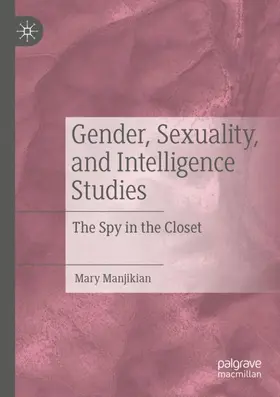 Manjikian |  Gender, Sexuality, and Intelligence Studies | Buch |  Sack Fachmedien