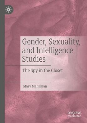 Manjikian | Gender, Sexuality, and Intelligence Studies | Buch | 978-3-030-39896-5 | sack.de