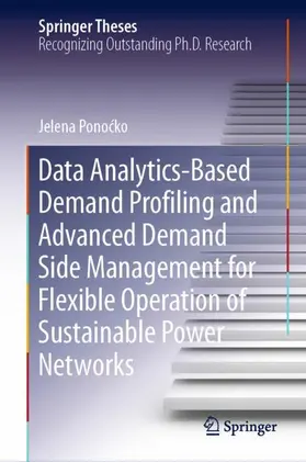 Ponocko / Ponocko |  Data Analytics-Based Demand Profiling and Advanced Demand Side Management for Flexible Operation of Sustainable Power Networks | Buch |  Sack Fachmedien