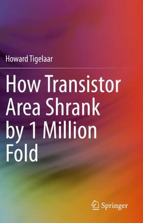 Tigelaar | How Transistor Area Shrank by 1 Million Fold | Buch | 978-3-030-40023-1 | sack.de