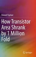 Tigelaar |  How Transistor Area Shrank by 1 Million Fold | Buch |  Sack Fachmedien