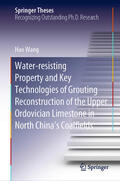 Wang |  Water-resisting Property and Key Technologies of Grouting Reconstruction of the Upper Ordovician Limestone in North China’s Coalfields | eBook | Sack Fachmedien