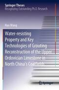 Wang |  Water-resisting Property and Key Technologies of Grouting Reconstruction of the Upper Ordovician Limestone in North China¿s Coalfields | Buch |  Sack Fachmedien