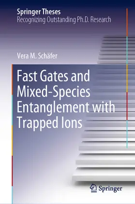 Schäfer | Fast Gates and Mixed-Species Entanglement with Trapped Ions | E-Book | sack.de