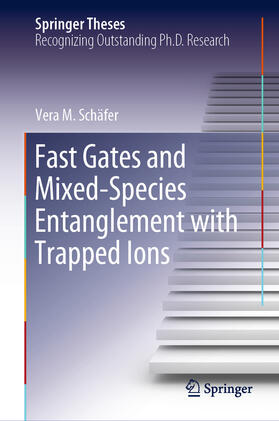 Schäfer | Fast Gates and Mixed-Species Entanglement with Trapped Ions | E-Book | sack.de