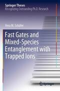 Schäfer |  Fast Gates and Mixed-Species Entanglement with Trapped Ions | Buch |  Sack Fachmedien