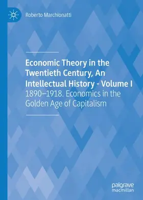 Marchionatti |  Economic Theory in the Twentieth Century, An Intellectual History - Volume I | Buch |  Sack Fachmedien