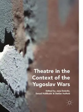 Dolecki / Halilbašic / Hulfeld |  Theatre in the Context of the Yugoslav Wars | Buch |  Sack Fachmedien