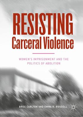 Russell / Carlton | Resisting Carceral Violence | Buch | 978-3-030-40388-1 | sack.de