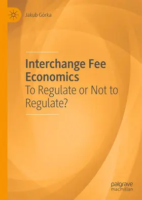 Górka |  Interchange Fee Economics | Buch |  Sack Fachmedien