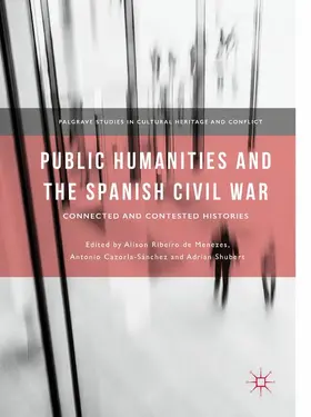 Ribeiro de Menezes / Cazorla-Sánchez / Shubert |  Public Humanities and the Spanish Civil War | Buch |  Sack Fachmedien
